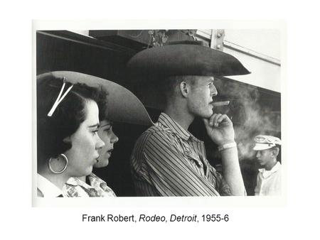 Frank Robert, Rodeo, Detroit, 1955-6. Frank Robert, U.S. 30 Nebraska, 1955-6.