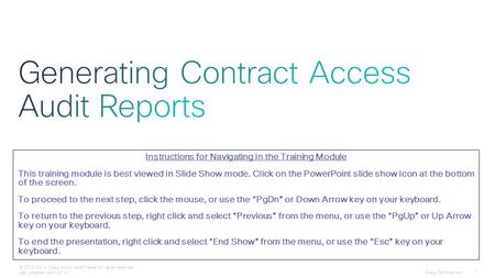 Cisco Confidential 1 © 2013-2014 Cisco and/or its affiliates. All rights reserved. Last Updated: April 2014 Instructions for Navigating in the Training.