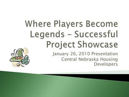 January 26, 2010 Presentation Central Nebraska Housing Developers.