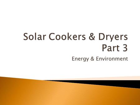 Energy & Environment. This is the Focus point, where the rays are concentrated to. Parabolic Reflecting material is used to Concentrate the Rays This.