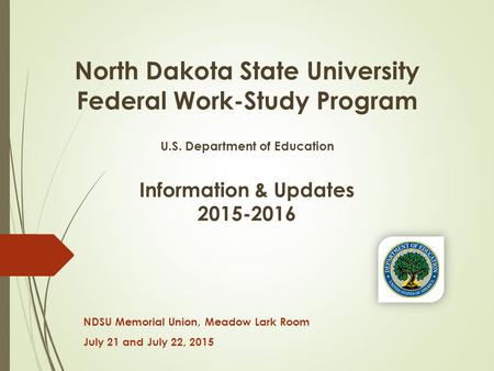 NDSU Memorial Union, Meadow Lark Room July 21 and July 22, 2015