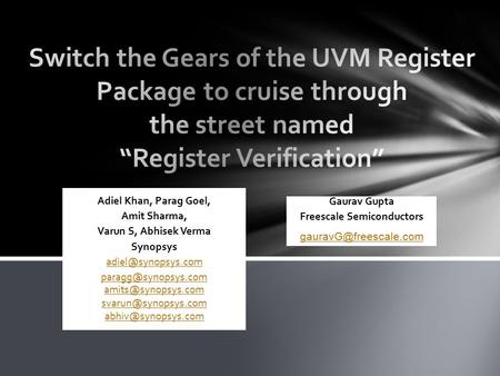 Gaurav Gupta Freescale Semiconductors Adiel Khan, Parag Goel, Amit Sharma, Varun S, Abhisek Verma Synopsys