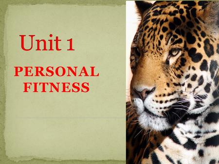 PERSONAL FITNESS. 1. Understand what Personal Fitness is. 2. Recall the primary risk factors and know which ones can and cannot be controlled 3. Understand.