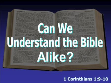 1 Corinthians 1:9-10. Is it possible for man to understand ANYTHING alike? Sales ad Recipe Simple math Road signs The Bible.