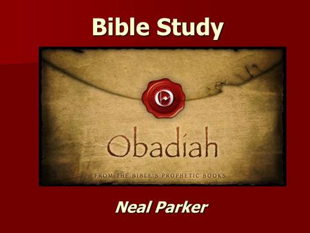 Bible Study Neal Parker.