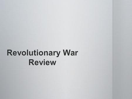 SWBAT synthesize events from the Revolutionary War SWBAT synthesize events from the Revolutionary War Do Now: Do Now: -What is a tax? What is a tariff?