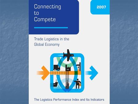 1. What is the LPI? 3. Main Findings and their Application 4. LPI Survey 2008 and Beyond 2. Implementation of the Survey.