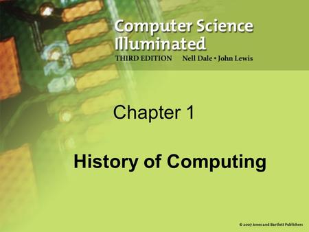 Chapter 1 History of Computing. 2 Early History of Computing Abacus (origin? 2000BC) An early device to represent numeric values with beads. Note that.