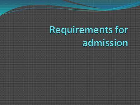 Requirements for admission