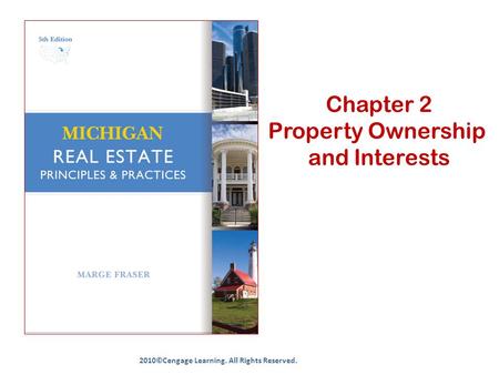 Chapter 2 Property Ownership and Interests 2010©Cengage Learning. All Rights Reserved.