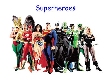 Superheroes. Outcome W2 Imaginative story about a superhero Your first folio piece!