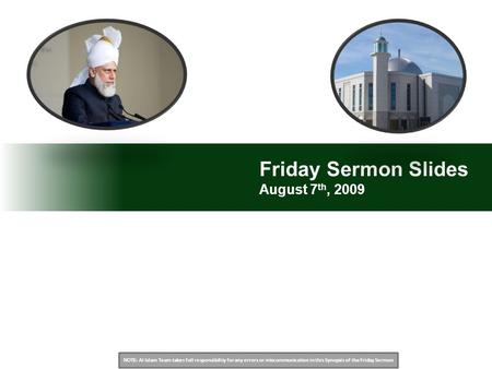 NOTE: Al Islam Team takes full responsibility for any errors or miscommunication in this Synopsis of the Friday Sermon Friday Sermon Slides August 7 th,