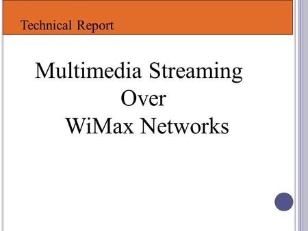 Multimedia Streaming Over WiMax Networks Technical Report.