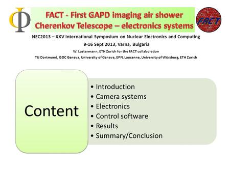 NEC2013 – XXV International Symposium on Nuclear Electronics and Computing 9-16 Sept 2013, Varna, Bulgaria W. Lustermann, ETH Zurich for the FACT collaboration.