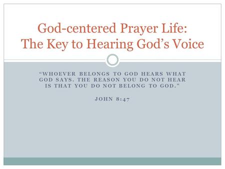 God-centered Prayer Life: The Key to Hearing God’s Voice