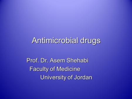 Prof. Dr. Asem Shehabi Faculty of Medicine University of Jordan