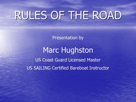 RULES OF THE ROAD Marc Hughston Presentation by