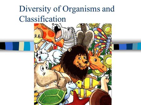 Diversity of Organisms and Classification