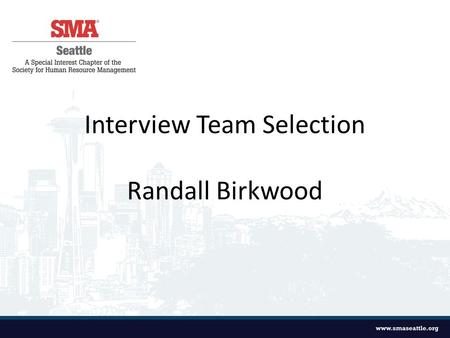 Interview Team Selection Randall Birkwood. What it is: - A simple, clean process - Convenient resources for interview team - Ensures interview team is.