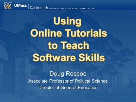 Doug Roscoe Associate Professor of Political Science Director of General Education.