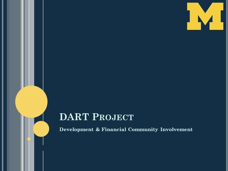 DART P ROJECT Development & Financial Community Involvement.