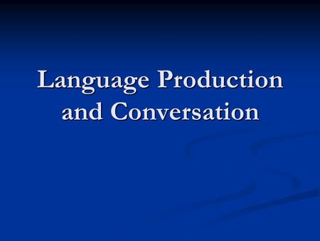 Language Production and Conversation. In linguistics, language production is the production of spoken or written language. It describes all of the stages.