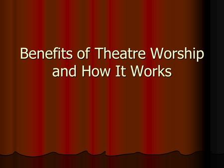 Benefits of Theatre Worship and How It Works. Theatre circuits are highly visible, convenient, with easy access and ample parking. Theatre circuits are.