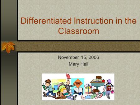 Differentiated Instruction in the Classroom