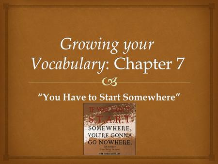 “You Have to Start Somewhere”.   orig means “a beginning”  init “to begin”  arch “beginning” or “very old” Roots to Learn: