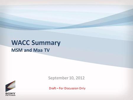 WACC Summary MSM and Maa TV September 10, 2012 Draft – For Discussion Only.