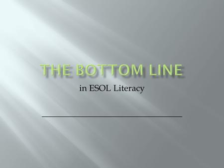 In ESOL Literacy ________________________________.