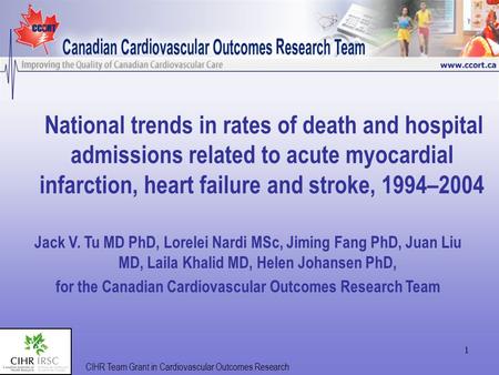 1 National trends in rates of death and hospital admissions related to acute myocardial infarction, heart failure and stroke, 1994–2004 CIHR Team Grant.