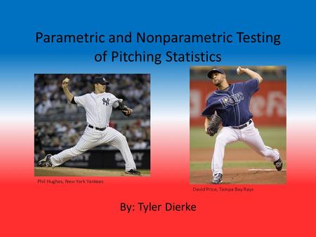 Parametric and Nonparametric Testing of Pitching Statistics