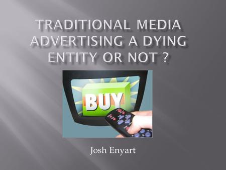 Josh Enyart. Network 2010 Commitment s 2011 Commitment sChange ABC$2.2 billion$2.4 billion9% CBS $2.5 billion$2.7 billion8% Fox$1.9 billion$2.0 billion5%