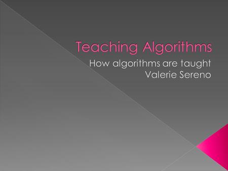  Addition in Early Stage 1 and Stage 1 (K-2) are mostly taught horizontally: 3 + 4= 7 they do not move into vertical algorithms until late in year 2.