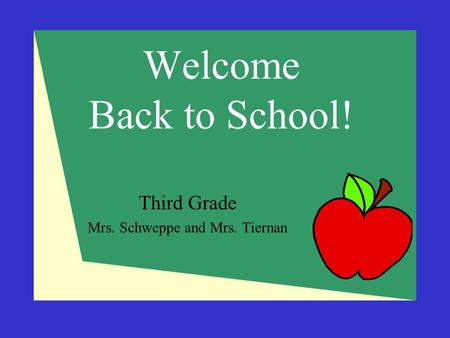 Third Grade Mrs. Schweppe and Mrs. Tiernan