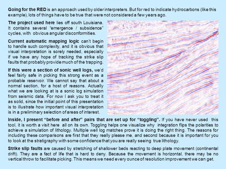 Going for the RED is an approach used by older interpreters. But for red to indicate hydrocarbons (like this example), lots of things have to be true that.