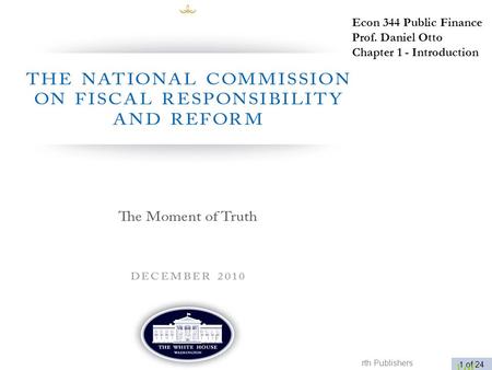 Public Finance and Public Policy Jonathan Gruber Third Edition Copyright © 2010 Worth Publishers 1 of 24 1 of 28 Econ 344 Public Finance Prof. Daniel Otto.