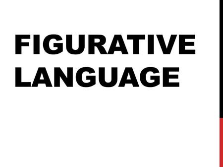 FIGURATIVE LANGUAGE. TYPES OF FIGURATIVE LANGUAGE Alliteration: Repetition of initial consonant sound. “Peck of pickled peppers” Adjective: alliterative.