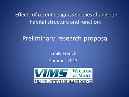 Effects of recent seagrass species change on habitat structure and function: Preliminary research proposal Emily French Summer 2013.