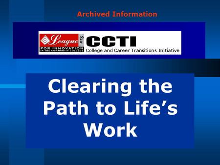 Clearing the Path to Life’s Work Archived Information.