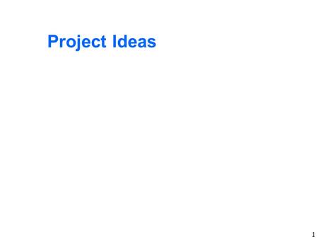 1 Project Ideas. 2 Algorithmic Evaluations/Comparisons  Compare variants of (nested) policy rollout using different bandit algorithms  Compare some.