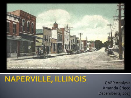 CAFR Analysis Amanda Grieco December 2, 2013.  Incorporated in 1857  Located in the northeastern part of the state  Top growth area in the state 