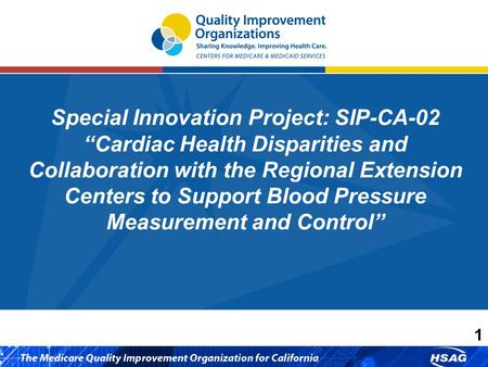 1 Special Innovation Project: SIP-CA-02 “Cardiac Health Disparities and Collaboration with the Regional Extension Centers to Support Blood Pressure Measurement.