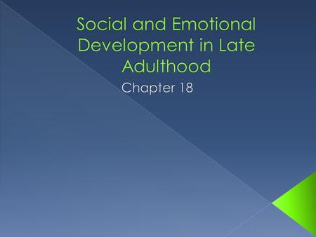 Social and Emotional Development in Late Adulthood