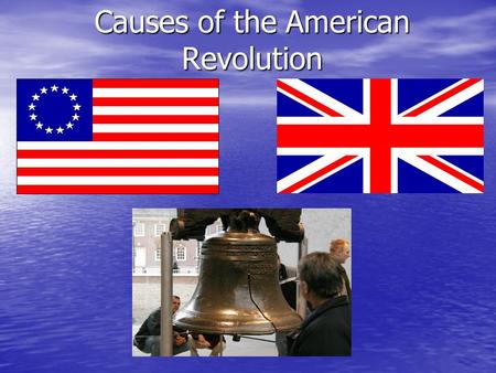 Causes of the American Revolution. Actions by the British The French & Indian War = Cost England Big $$$ - Taxed Colonists to repay The French & Indian.