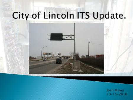 Josh Meyer 10-15-2010.  Harris Overpass  2 DMS signs  Signs controlled by Vaisala DSC111 non intrusive sensor  Plans to implement second system on.