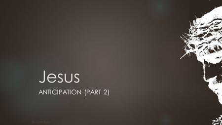 Jesus ANTICIPATION (PART 2) By Guido Reni. 2 Corinthians 3:14–16 (ESV) 14 But their [Israel’s] minds were hardened. For to this day, when they read.