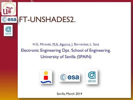 FT-UNSHADES2. H.G. Miranda, M.A. Aguirre, J. Barrientos, L. Sanz Electronic Engineering Dpt. School of Engineering. University of Sevilla (SPAIN) Sevilla,