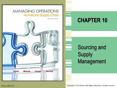 Copyright © 2014 McGraw-Hill Higher Education. All rights reserved. CHAPTER 10 Sourcing and Supply Management McGraw-Hill/Irwin.